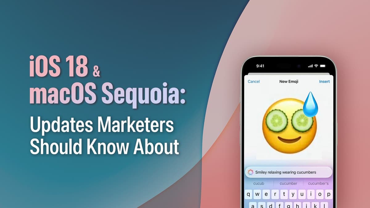 iOS 18 updates every marketer should know about